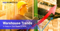 7 Key Warehouse Trends to Keep on Your Radar in 2024