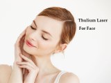 Thulium Laser is A Gentle Science-Backed Way to Renew Your Skin