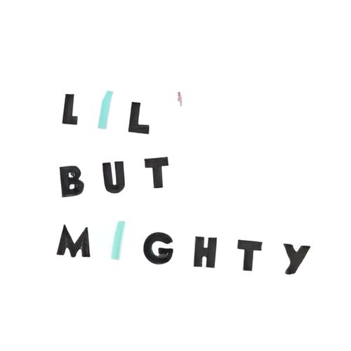 lil but mighty